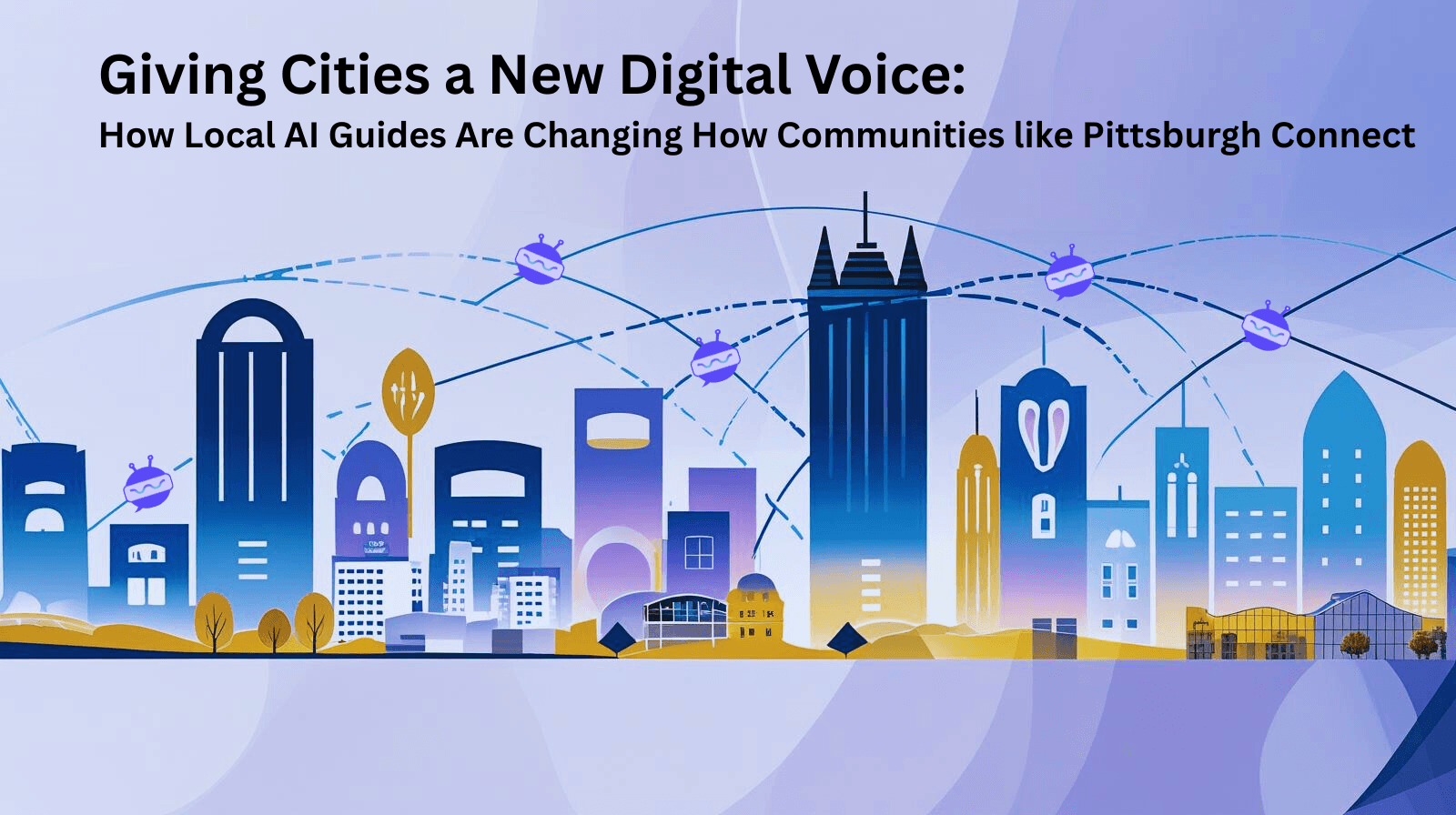Giving Cities a New Digital Voice: How Local AI Guides Are Changing How Communities like Pittsburgh Connect
